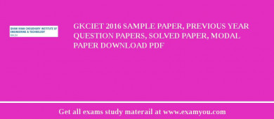 GKCIET 2018 Sample Paper, Previous Year Question Papers, Solved Paper, Modal Paper Download PDF