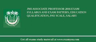 JMI Associate Professor 2018 Exam Syllabus And Exam Pattern, Education Qualification, Pay scale, Salary