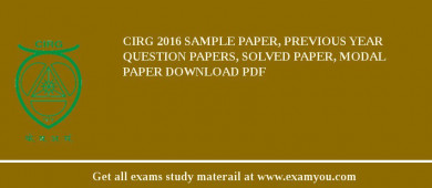 CIRG 2018 Sample Paper, Previous Year Question Papers, Solved Paper, Modal Paper Download PDF