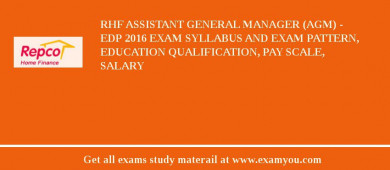 RHF Assistant General Manager (AGM) - EDP 2018 Exam Syllabus And Exam Pattern, Education Qualification, Pay scale, Salary