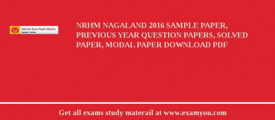 NRHM Nagaland 2018 Sample Paper, Previous Year Question Papers, Solved Paper, Modal Paper Download PDF
