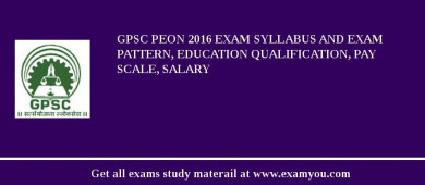 GPSC Peon 2018 Exam Syllabus And Exam Pattern, Education Qualification, Pay scale, Salary