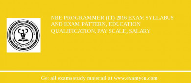 NBE Programmer (IT) 2018 Exam Syllabus And Exam Pattern, Education Qualification, Pay scale, Salary