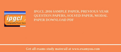 IPGCL 2018 Sample Paper, Previous Year Question Papers, Solved Paper, Modal Paper Download PDF