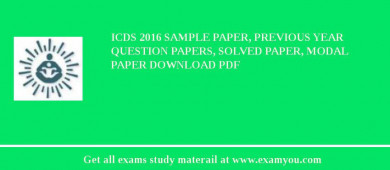 ICDS 2018 Sample Paper, Previous Year Question Papers, Solved Paper, Modal Paper Download PDF