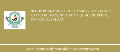 BFUHS Pharmacist 2018 Exam Syllabus And Exam Pattern, Education Qualification, Pay scale, Salary