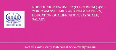 NHDC Junior Engineer (Electrical) /(S1) 2018 Exam Syllabus And Exam Pattern, Education Qualification, Pay scale, Salary
