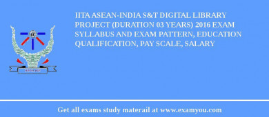 IITA ASEAN-India S&T Digital Library Project (Duration 03 years) 2018 Exam Syllabus And Exam Pattern, Education Qualification, Pay scale, Salary