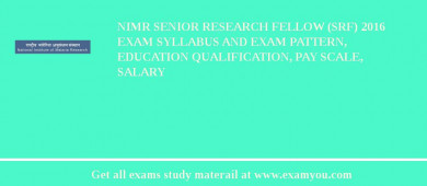 NIMR Senior Research Fellow (SRF) 2018 Exam Syllabus And Exam Pattern, Education Qualification, Pay scale, Salary