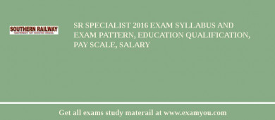 SR Specialist 2018 Exam Syllabus And Exam Pattern, Education Qualification, Pay scale, Salary