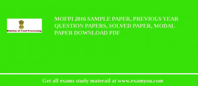 MOFPI 2018 Sample Paper, Previous Year Question Papers, Solved Paper, Modal Paper Download PDF