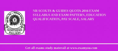 NR Scouts & Guides Quota 2018 Exam Syllabus And Exam Pattern, Education Qualification, Pay scale, Salary