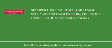 Manipur High Court Mali 2018 Exam Syllabus And Exam Pattern, Education Qualification, Pay scale, Salary