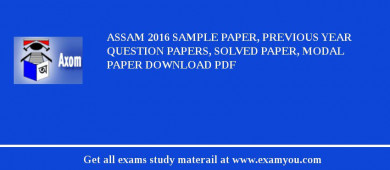 ASSAM 2018 Sample Paper, Previous Year Question Papers, Solved Paper, Modal Paper Download PDF