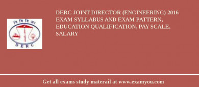 DERC Joint Director (Engineering) 2018 Exam Syllabus And Exam Pattern, Education Qualification, Pay scale, Salary