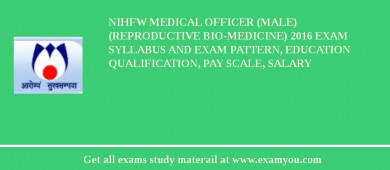 NIHFW Medical Officer (Male) (Reproductive Bio-Medicine) 2018 Exam Syllabus And Exam Pattern, Education Qualification, Pay scale, Salary
