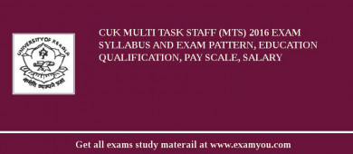 CUK Multi Task Staff (MTS) 2018 Exam Syllabus And Exam Pattern, Education Qualification, Pay scale, Salary