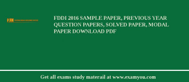 FDDI 2018 Sample Paper, Previous Year Question Papers, Solved Paper, Modal Paper Download PDF