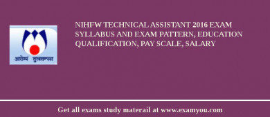 NIHFW Technical Assistant 2018 Exam Syllabus And Exam Pattern, Education Qualification, Pay scale, Salary