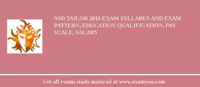 NSD Tailor 2018 Exam Syllabus And Exam Pattern, Education Qualification, Pay scale, Salary