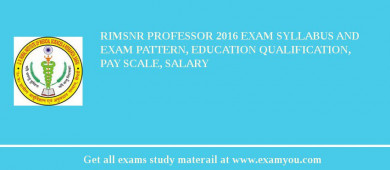 RIMSNR Professor 2018 Exam Syllabus And Exam Pattern, Education Qualification, Pay scale, Salary