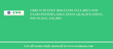 CRRI Scientist 2018 Exam Syllabus And Exam Pattern, Education Qualification, Pay scale, Salary