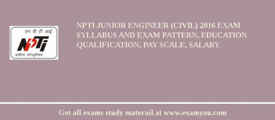 NPTI Junior Engineer (Civil) 2018 Exam Syllabus And Exam Pattern, Education Qualification, Pay scale, Salary