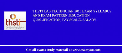 THSTI Lab Technician 2018 Exam Syllabus And Exam Pattern, Education Qualification, Pay scale, Salary