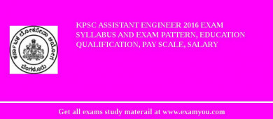 KPSC Assistant Engineer 2018 Exam Syllabus And Exam Pattern, Education Qualification, Pay scale, Salary