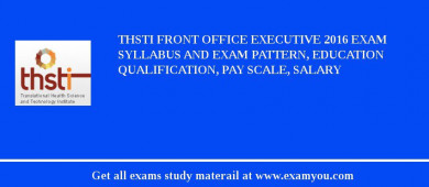 THSTI Front Office Executive 2018 Exam Syllabus And Exam Pattern, Education Qualification, Pay scale, Salary