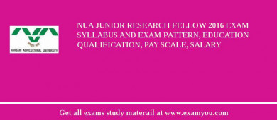 NUA Junior Research Fellow 2018 Exam Syllabus And Exam Pattern, Education Qualification, Pay scale, Salary