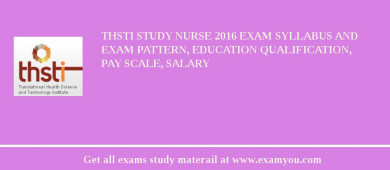 THSTI Study Nurse 2018 Exam Syllabus And Exam Pattern, Education Qualification, Pay scale, Salary