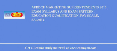 APDDCF Marketing Superintendents 2018 Exam Syllabus And Exam Pattern, Education Qualification, Pay scale, Salary