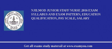 NJILMOD Junior Staff Nurse 2018 Exam Syllabus And Exam Pattern, Education Qualification, Pay scale, Salary