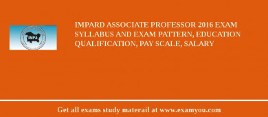 IMPARD Associate Professor 2018 Exam Syllabus And Exam Pattern, Education Qualification, Pay scale, Salary