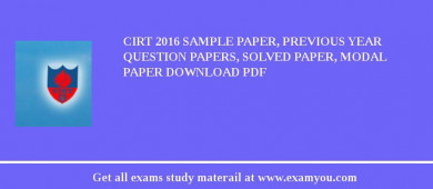 CIRT 2018 Sample Paper, Previous Year Question Papers, Solved Paper, Modal Paper Download PDF