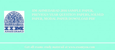 IIM Ahmedabad 2018 Sample Paper, Previous Year Question Papers, Solved Paper, Modal Paper Download PDF
