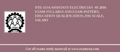 DTE Goa Assistant Electrician -01 2018 Exam Syllabus And Exam Pattern, Education Qualification, Pay scale, Salary