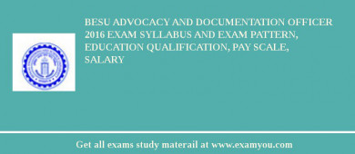 BESU Advocacy and Documentation Officer 2018 Exam Syllabus And Exam Pattern, Education Qualification, Pay scale, Salary