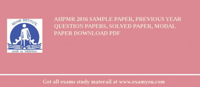 AIIPMR 2018 Sample Paper, Previous Year Question Papers, Solved Paper, Modal Paper Download PDF