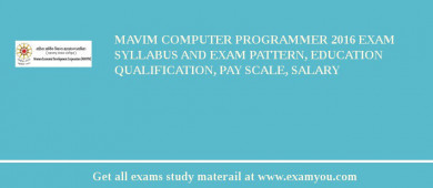 MAVIM Computer Programmer 2018 Exam Syllabus And Exam Pattern, Education Qualification, Pay scale, Salary