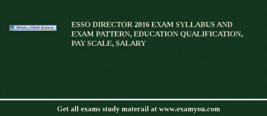 ESSO Director 2018 Exam Syllabus And Exam Pattern, Education Qualification, Pay scale, Salary