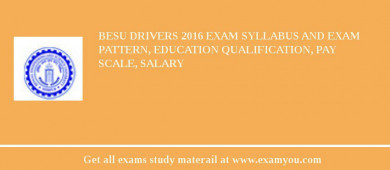 BESU Drivers 2018 Exam Syllabus And Exam Pattern, Education Qualification, Pay scale, Salary