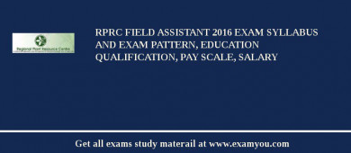 RPRC Field Assistant 2018 Exam Syllabus And Exam Pattern, Education Qualification, Pay scale, Salary