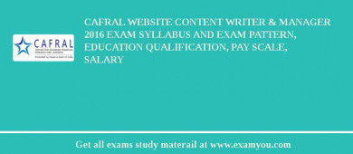 CAFRAL Website Content Writer & Manager 2018 Exam Syllabus And Exam Pattern, Education Qualification, Pay scale, Salary