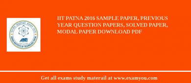 IIT Patna 2018 Sample Paper, Previous Year Question Papers, Solved Paper, Modal Paper Download PDF