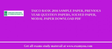 TAICO Bank 2018 Sample Paper, Previous Year Question Papers, Solved Paper, Modal Paper Download PDF