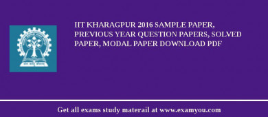 IIT Kharagpur 2018 Sample Paper, Previous Year Question Papers, Solved Paper, Modal Paper Download PDF