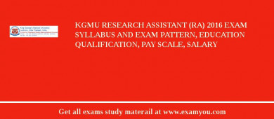 KGMU Research Assistant (RA) 2018 Exam Syllabus And Exam Pattern, Education Qualification, Pay scale, Salary