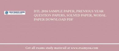 DTL 2018 Sample Paper, Previous Year Question Papers, Solved Paper, Modal Paper Download PDF